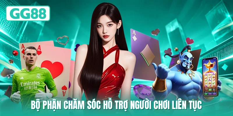 Bộ phận chăm sóc hỗ trợ người chơi liên tục