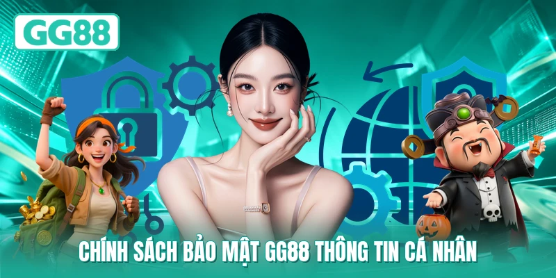 Chính sách bảo mật GG88 thông tin cá nhân
