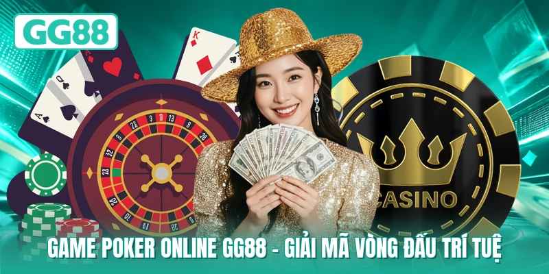 Game Poker Online GG88 - Giải Mã  Vòng Đấu Trí Tuệ