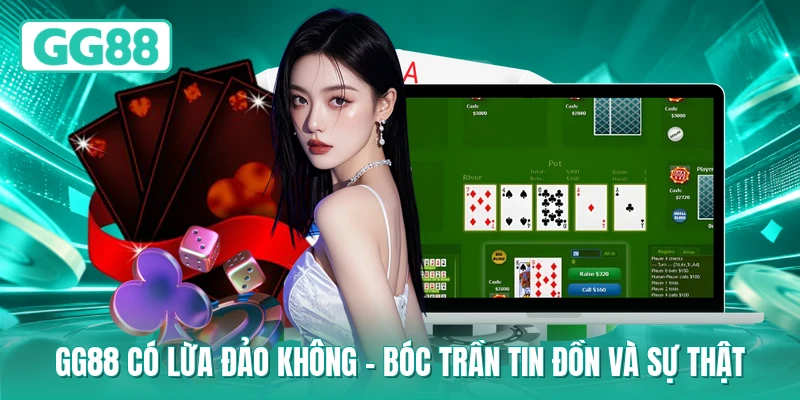 GG88 Có Lừa Đảo Không – Bóc Trần Tin Đồn Và Sự Thật