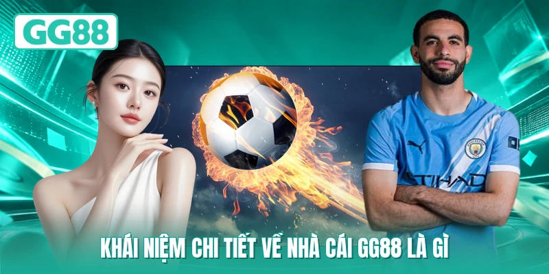 Khái niệm chi tiết về nhà cái GG88 là gì
