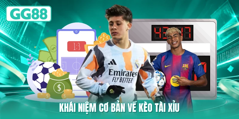 Khái niệm cơ bản về kèo tài xỉu