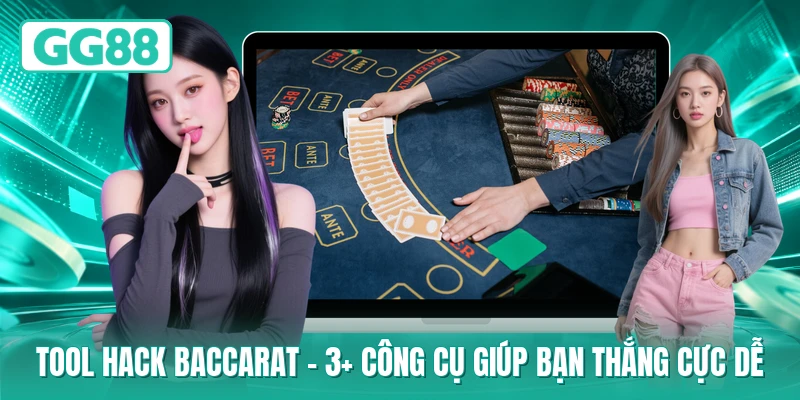 Tool Hack Baccarat - 3+ Công Cụ Giúp Bạn Thắng Cực Dễ